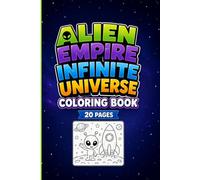 Alien Empire Coloring Book: Explore the Infinite Universe with 20 Fun Space Adventures for Kids