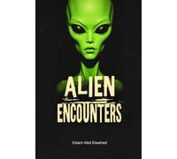 Alien Encounters: 100 True Stories of First Contact and Cosmic Horror: 2