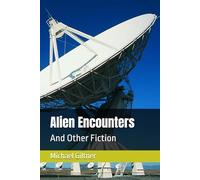 Alien Encounters: And Other Fiction
