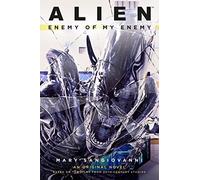 Alien: Enemy of My Enemy: an Original Novel Based on the Films from 20th Century Studios