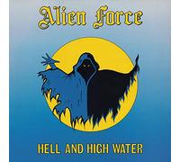 Alien Force Hell and High Water (CD) Album