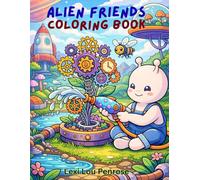 Alien Friends Coloring Book | Color and Explore 50+ Unique, Creative, Fun Extraterrestial Scenes: A Cute Outer Space Coloring Book for Kids of All ... Galactic Adventures on Dreamy Faraway Worlds