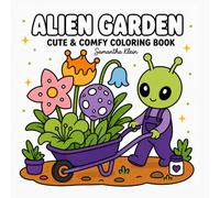 Alien Garden | Cute Bold & Easy Coloring Book for Adults and Teens: Cozy Outer Space Gardening Designs to Color and Relax