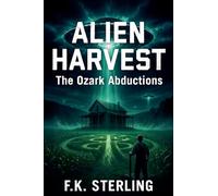 Alien Harvest: The Ozark Abductions: 1