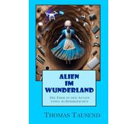 Alien im Wunderland: Die Erde in den Augen eines Außerirdischen