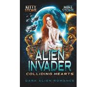 Alien Invader - Colliding Hearts: Dark Alien Romance