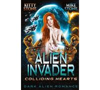 Alien Invader - Colliding Hearts: Dark Alien Romance: 4