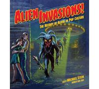 Michael Stein Alien Invasions The History of Aliens in Pop C (Copertina rigida)