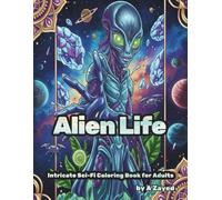 Alien Life: Intricate Sci-Fi Coloring Book for Adults: Aliens, Humans, and Coexistence in Hidden Universes