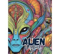 Alien Malbuch mit 51 Seiten | Außerirdische Malbuch | Malbuch für Männer | Malbuch für Erwachsene: Tauche ein in die galaktische Welt der Aliens
