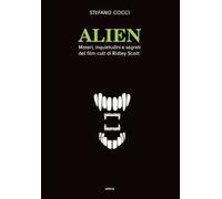 Alien. Misteri, inquietudini e segreti del film cult di Ridley Scott