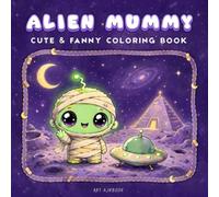 ALIEN MUMMY: Bold & Easy Coloring Book for Kids and Teens | Cute & Funny Galactic Alien Mummy Coloring Pages for Relaxation and Creative Fun and Joy | ... Meteors, Bandages, UFOs, and More!
