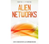 Alien Networks: Earth’s Hidden Interstellar Communication Grid