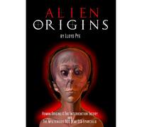 Alien Origins by Lloyd Pye (DVD) Lloyd Pye Alien Origins