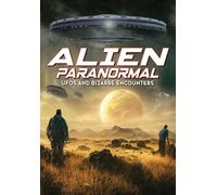 Alien Paranormal: UFOs And Bizarre Encounters (DVD)