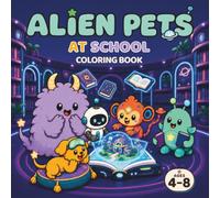Alien Pets: At School - A Cute and Easy Coloring Book for Kids Ages 4-8
