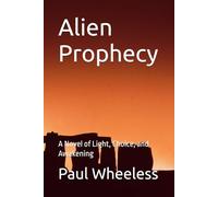 Alien Prophecy: A Novel of Light, Choice, and Awakening