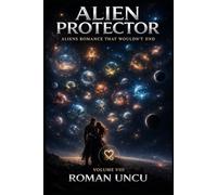 Alien Protector: Aliens Romance That Wouldn’t End: Alien Romances (Fated Mates Book 8)