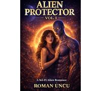 Alien Protector: Arrival: A Sci-Fi Romance Adventure with a Powerful Alien Warrior Mate