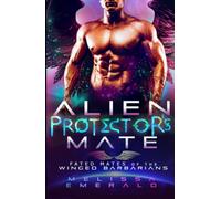 Alien Protector's Mate: A SciFi Romance (Fated Mates of the Winged Barbarians)