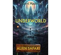 Alien Safari: Underworld (Alien Safari Series Book 6)