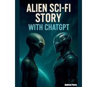Alien Sci-Fi Story with ChatGPT