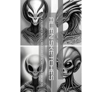 ALIEN SKETCHES: A JOURNEY INTO CREATURES FROM OTHER WORLDS