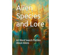 Alien Species and Lore: 60 Word Search Puzzles About Aliens