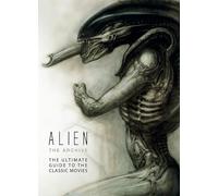 Alien: The Archive: The Ultimate Guide to the Classic Movies [Lingua Inglese]