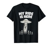 Alien UFO My Ride Is Here Funny Flying Saucer Men Women Kids Maglietta