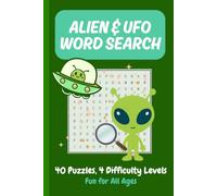 Alien & UFO Word Search Puzzle Book: 40 Puzzles | 4 Difficulty Levels | Featuring Extraterrestrials, UFO Sightings, Sci-Fi Terms, and More | For All Ages
