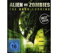 Alien vs Zombies - The Dark Lurking - Uncut