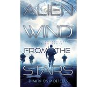 Alien Wind from the Stars: A First Contact Novel Like No Other