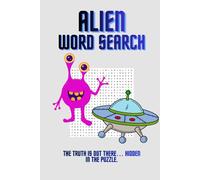 Alien Word Search: Alien & UFO Word Search Puzzles with Space Creatures and Cosmic Challenges for Kids, Teens & Adults