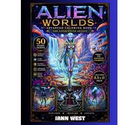 Alien Worlds - Advanced Coloring Book for Experienced Artists: 50 Unique Sci-Fi & Alien Designs Featuring Cosmic Creatures, Futuristic Worlds, Dark ... and Intricate Details for Advanced Colorists