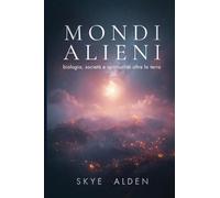 Alien Worlds / Mondi Alieni: Biology, Society, and Spirituality Beyond Earth / Biologia, Società e Spiritualità Oltre la Terra