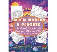 Alien Worlds & Planets: Bold and Easy Sci-Fi Landscapes, Strange Planets, and Cosmic Scenes