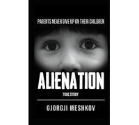Alienation: Parents Never Give Up On Their Children