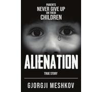 Alienation: Parents Never Give Up On Their Children