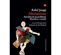 Alienazione. Attualità di un problema filosofico e sociale