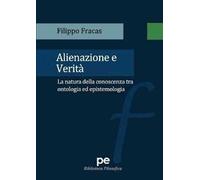 Alienazione e verità. La natura della conoscenza tra ontologia ed epistemologia
