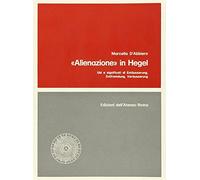 Alienazione in Hegel. Usi e significati di Entaeusserung, Entfremdung, Veraeusserung