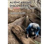 Aliencarving Discoveries: The History They Tried to Bury