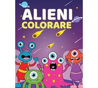 Alieni Colorare: Un Libro da Colorare Carino per Alieni e Spazio Esterno per Bambini di 4-9 Anni | 60 Illustrazioni Uniche e di Alta Qualità