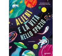 Alieni e la vita nello spazio. Ediz. a colori