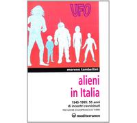 Libri Moreno Tambellini - Alieni In Italia. 50 Anni Di Incontri Ravvicinati: 194