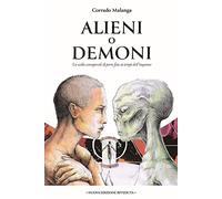Libri Corrado Malanga - Alieni O Demoni. La Scelta Consapevole Di Porre Fine Ai