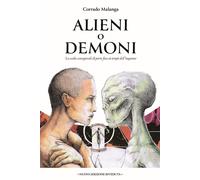 Alieni o demoni. La scelta consapevole di porre fine ai tempi dell'inganno