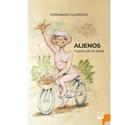 Alienos. Il pane per le stelle. Nuova ediz. - [NeP edizioni]