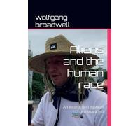 Aliens and the human race, An instruction manual for mankind